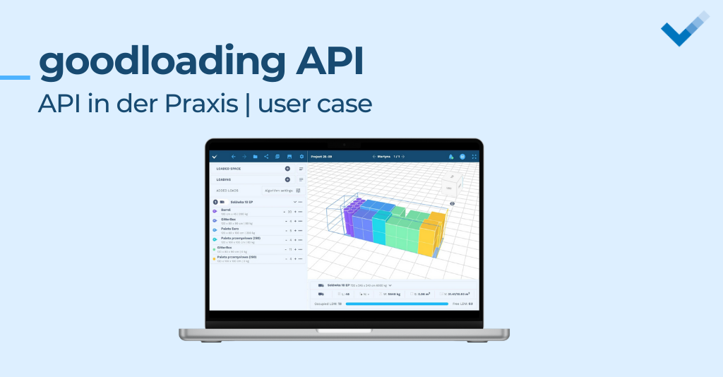 API in der Praxis. Wie Goodloading Logistikprozesse für Hersteller, Kurierunternehmen und Speditionsfirmen optimiert